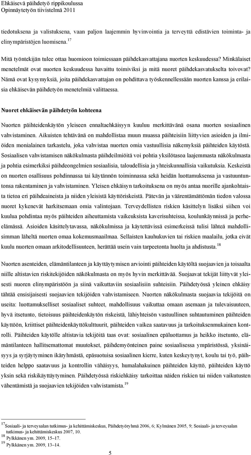 Minkälaiset menetelmät ovat nuorten keskuudessa havaittu toimiviksi ja mitä nuoret päihdekasvatukselta toivovat?