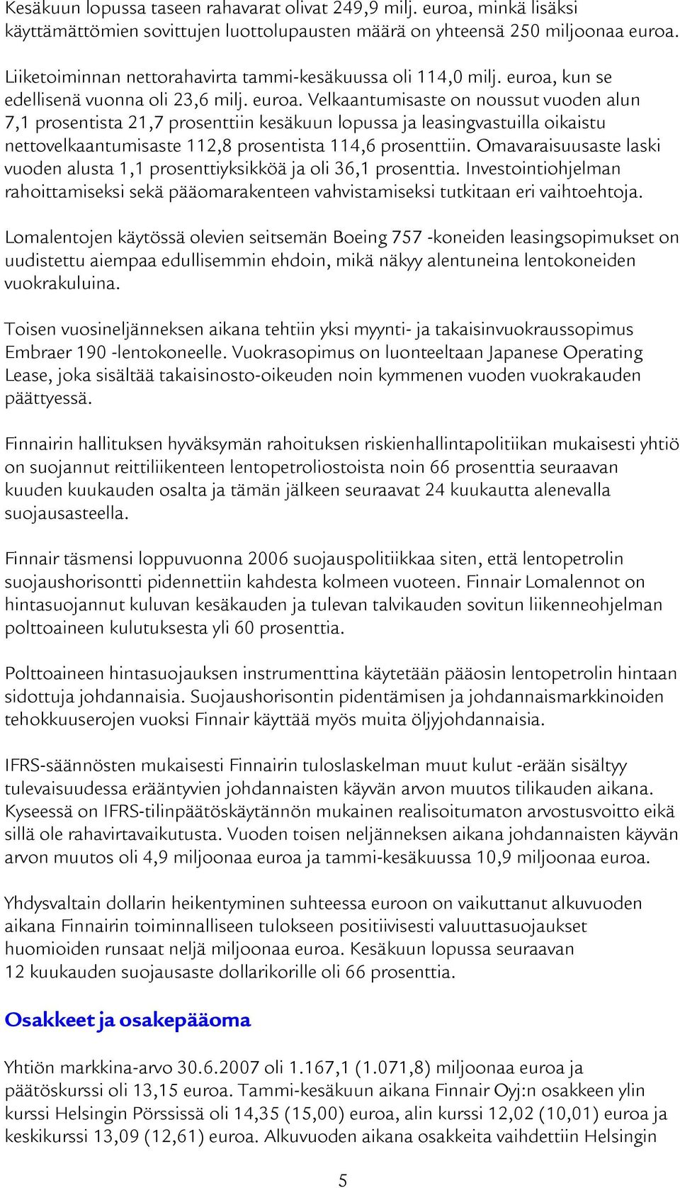 kun se edellisenä vuonna oli 23,6 milj. euroa.