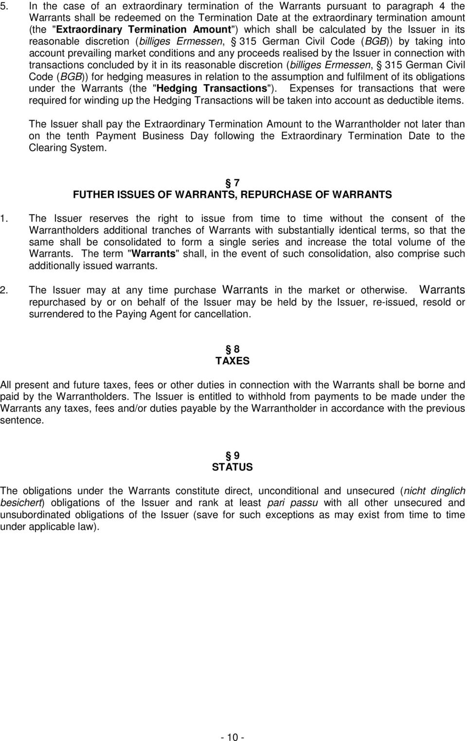 conditions and any proceeds realised by the Issuer in connection with transactions concluded by it in its reasonable discretion (billiges Ermessen, 315 German Civil Code (BGB)) for hedging measures