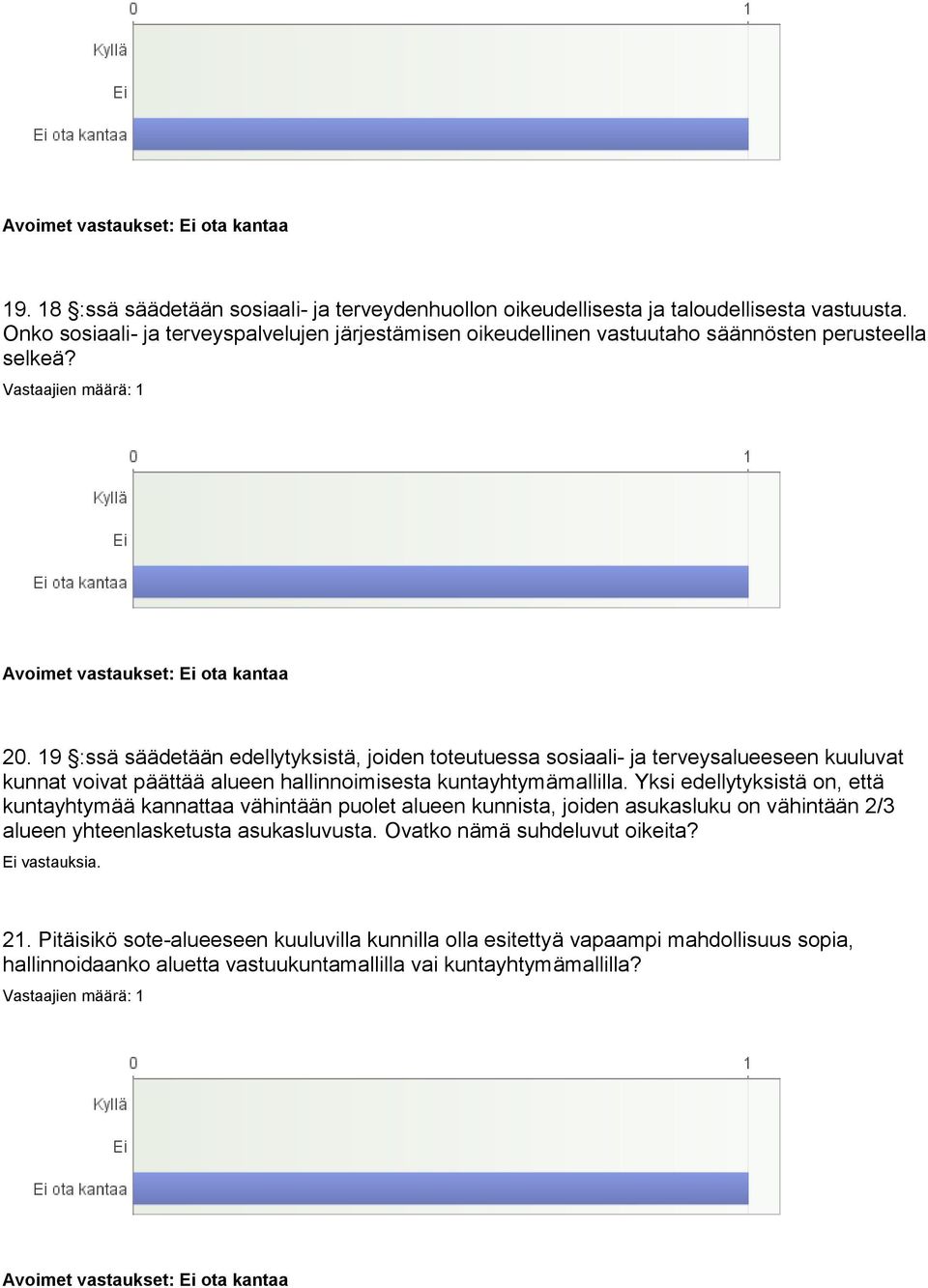 19 :ssä säädetään edellytyksistä, joiden toteutuessa sosiaali- ja terveysalueeseen kuuluvat kunnat voivat päättää alueen hallinnoimisesta kuntayhtymämallilla.