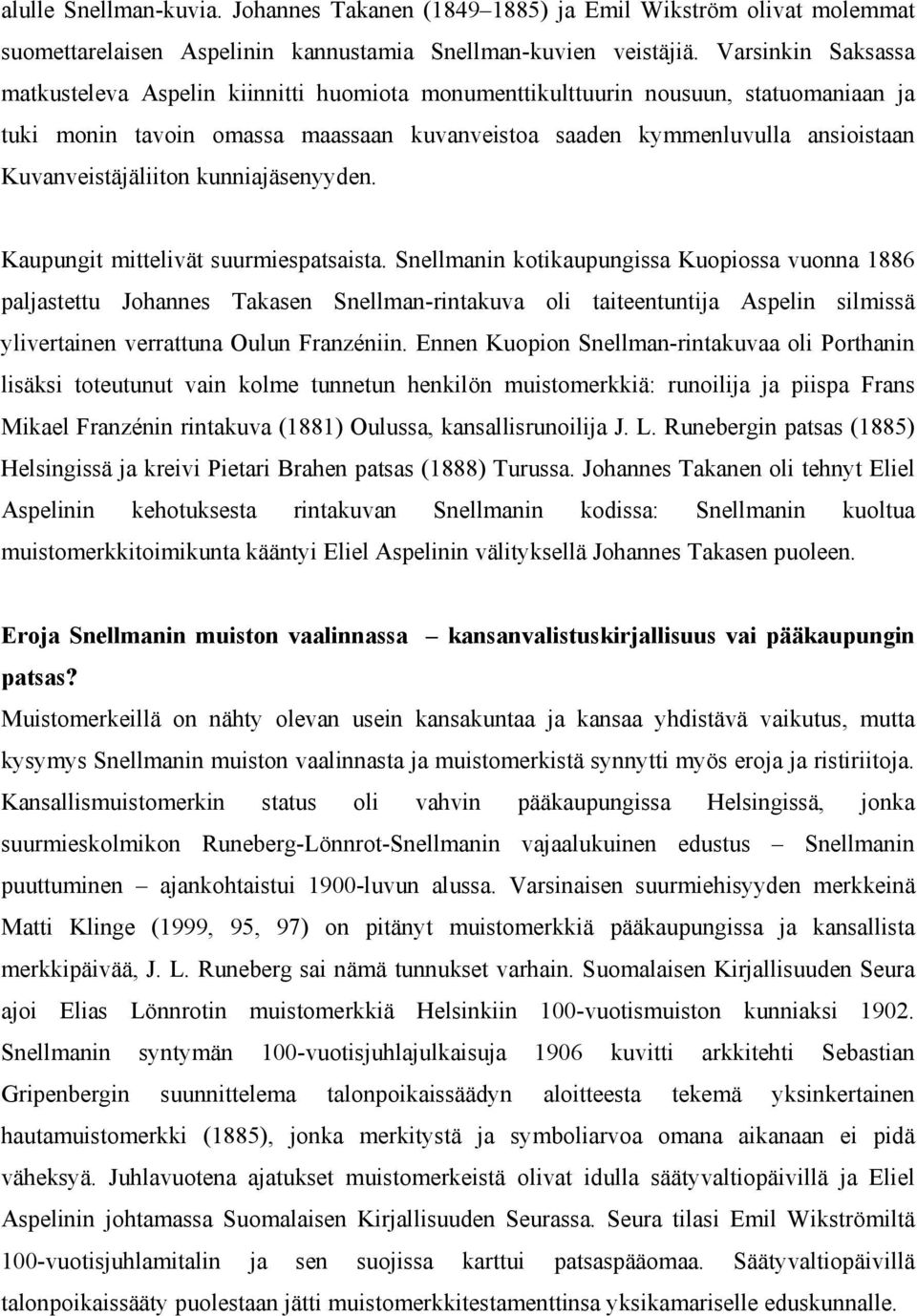 Kuvanveistäjäliiton kunniajäsenyyden. Kaupungit mittelivät suurmiespatsaista.