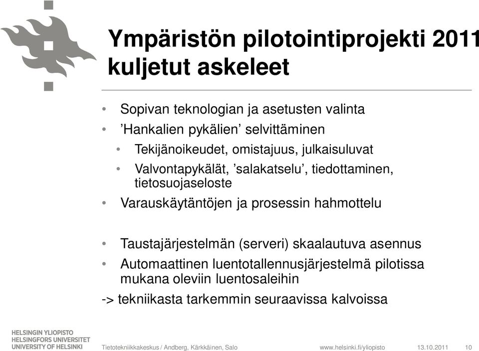 tietosuojaseloste Varauskäytäntöjen ja prosessin hahmottelu Taustajärjestelmän (serveri) skaalautuva asennus