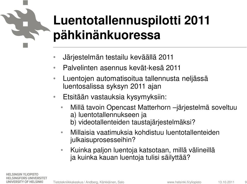 järjestelmä soveltuu a) luentotallennukseen ja b) videotallenteiden taustajärjestelmäksi?