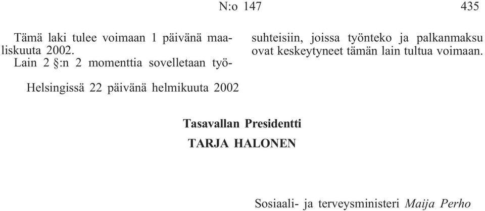 palkanmaksu ovat keskeytyneet tämän lain tultua voimaan.