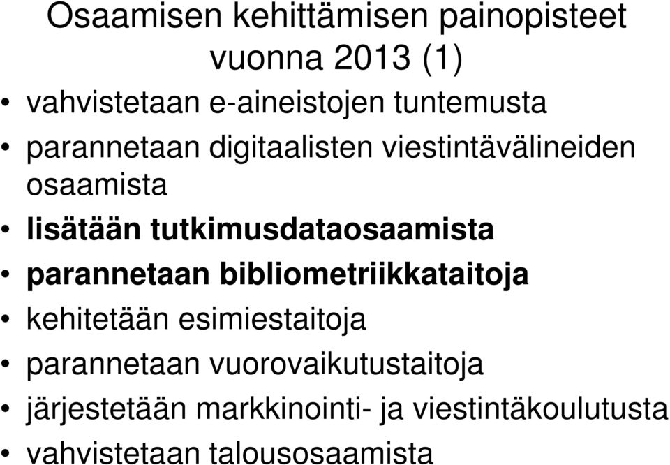 tutkimusdataosaamista parannetaan bibliometriikkataitoja kehitetään esimiestaitoja