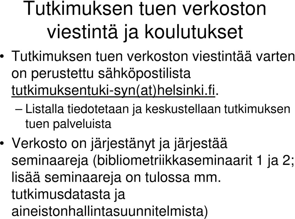 Listalla tiedotetaan ja keskustellaan tutkimuksen tuen palveluista Verkosto on järjestänyt ja