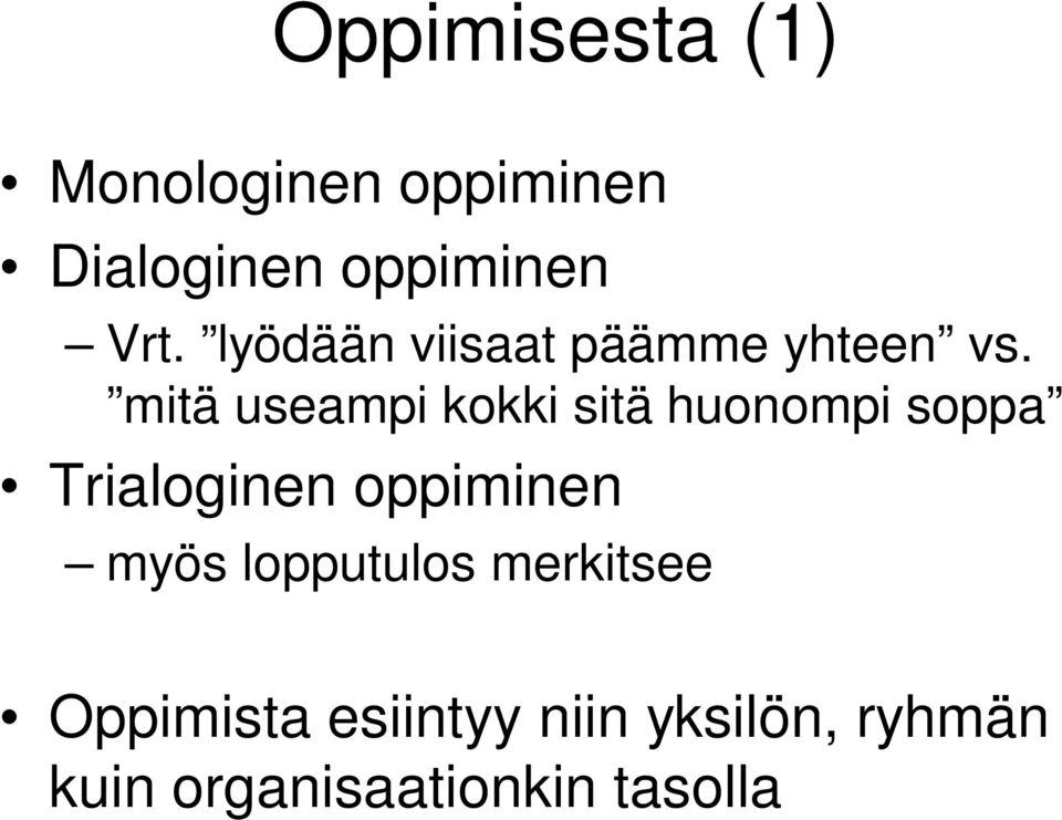 mitä useampi kokki sitä huonompi soppa Trialoginen oppiminen