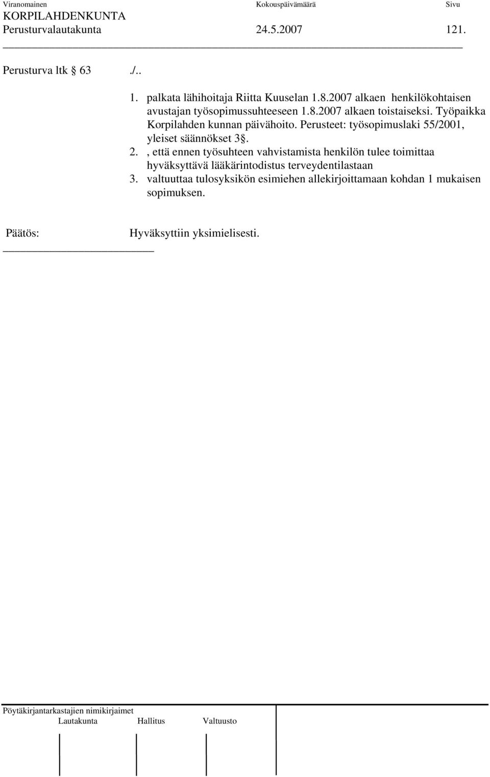 Työpaikka Korpilahden kunnan päivähoito. Perusteet: työsopimuslaki 55/2001, yleiset säännökset 3. 2.