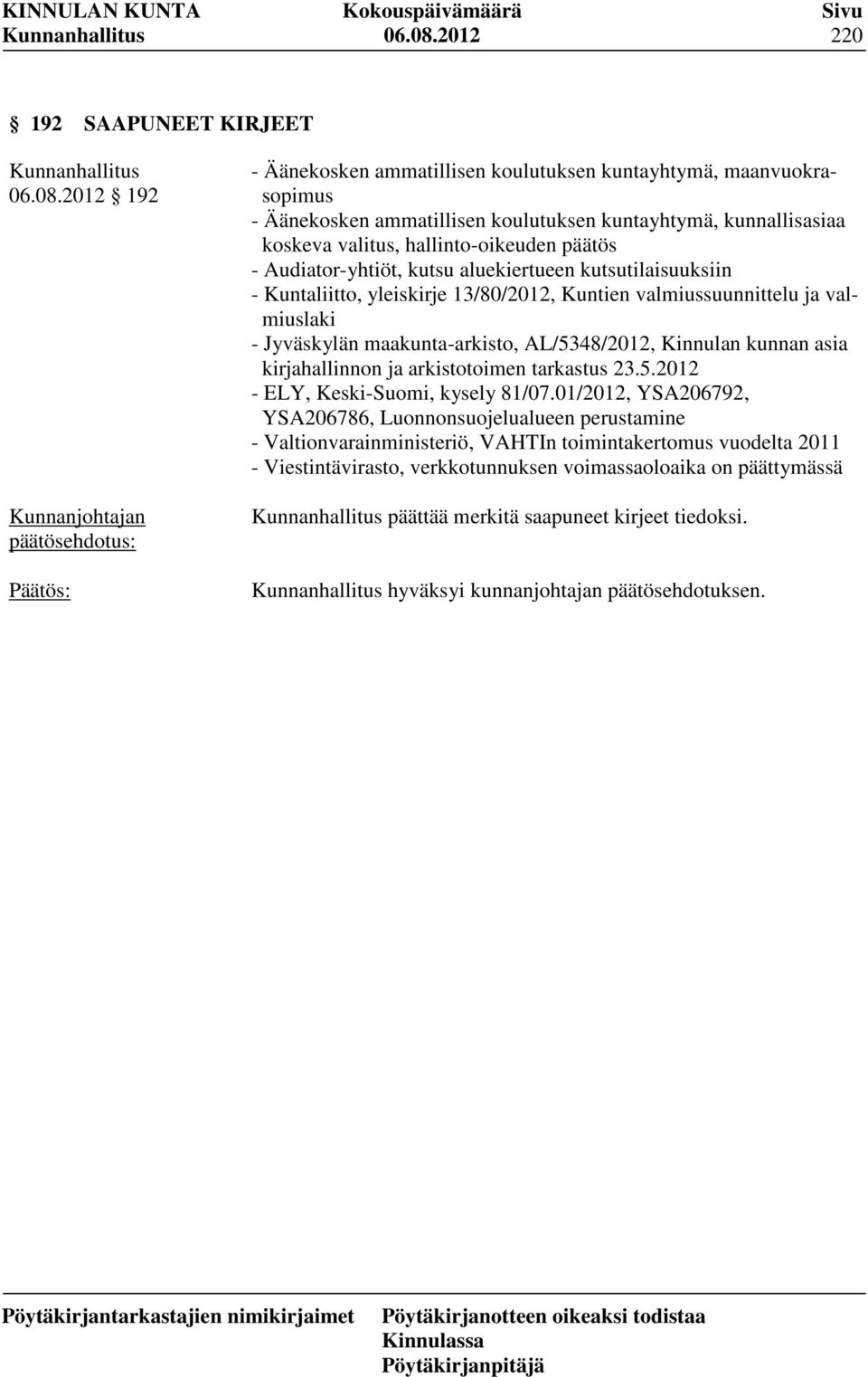 kunnallisasiaa koskeva valitus, hallinto-oikeuden päätös - Audiator-yhtiöt, kutsu aluekiertueen kutsutilaisuuksiin - Kuntaliitto, yleiskirje 13/80/2012, Kuntien valmiussuunnittelu ja valmiuslaki -