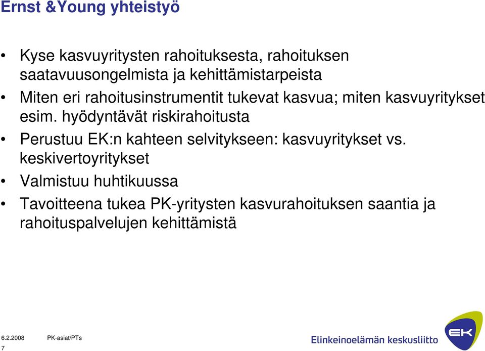 hyödyntävät riskirahoitusta Perustuu EK:n kahteen selvitykseen: kasvuyritykset vs.