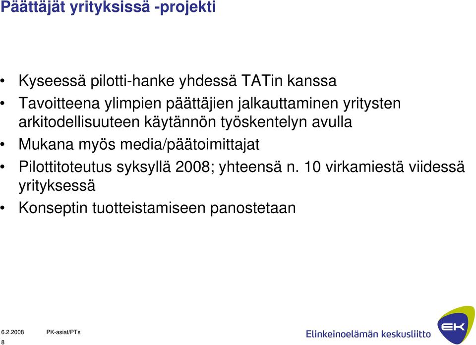 käytännön työskentelyn avulla Mukana myös media/päätoimittajat Pilottitoteutus