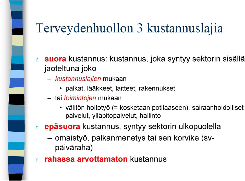 kosketaan potilaaseen), sairaanhoidolliset palvelut, ylläpitopalvelut, hallinto epäsuora kustannus, syntyy