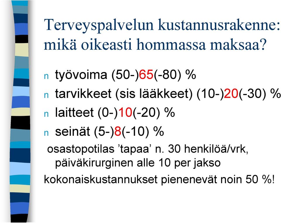 laitteet (0 )10( 20) % seinät (5 )8( 10) % osastopotilas tapaa n.