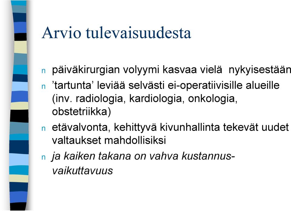 radiologia, kardiologia, onkologia, obstetriikka) etävalvonta, kehittyvä