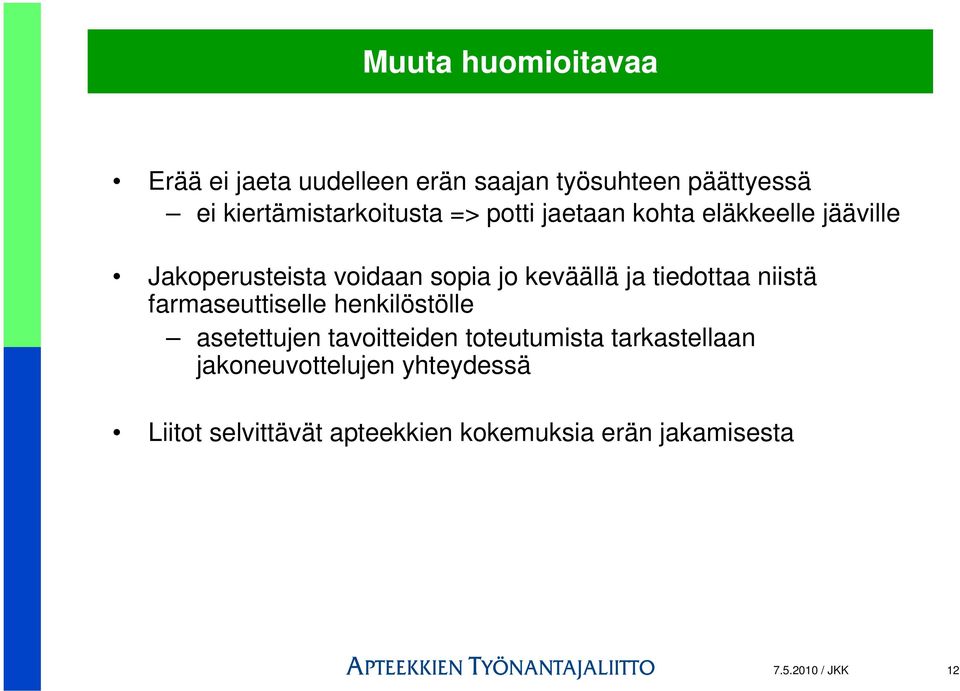 keväällä ja tiedottaa niistä farmaseuttiselle henkilöstölle asetettujen tavoitteiden toteutumista