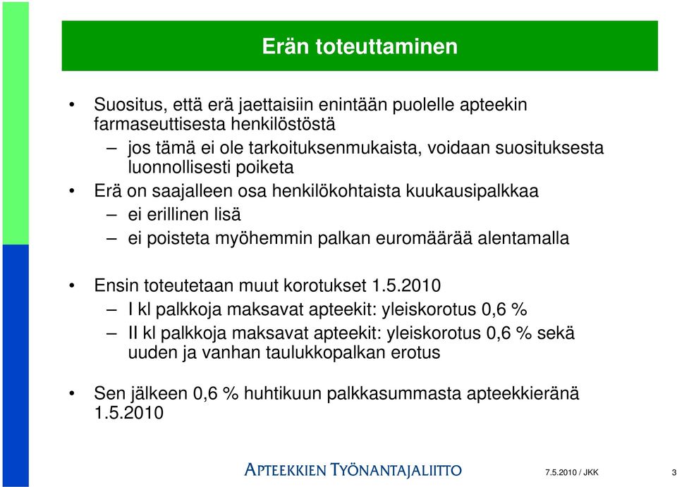 euromäärää alentamalla Ensin toteutetaan muut korotukset 1.5.