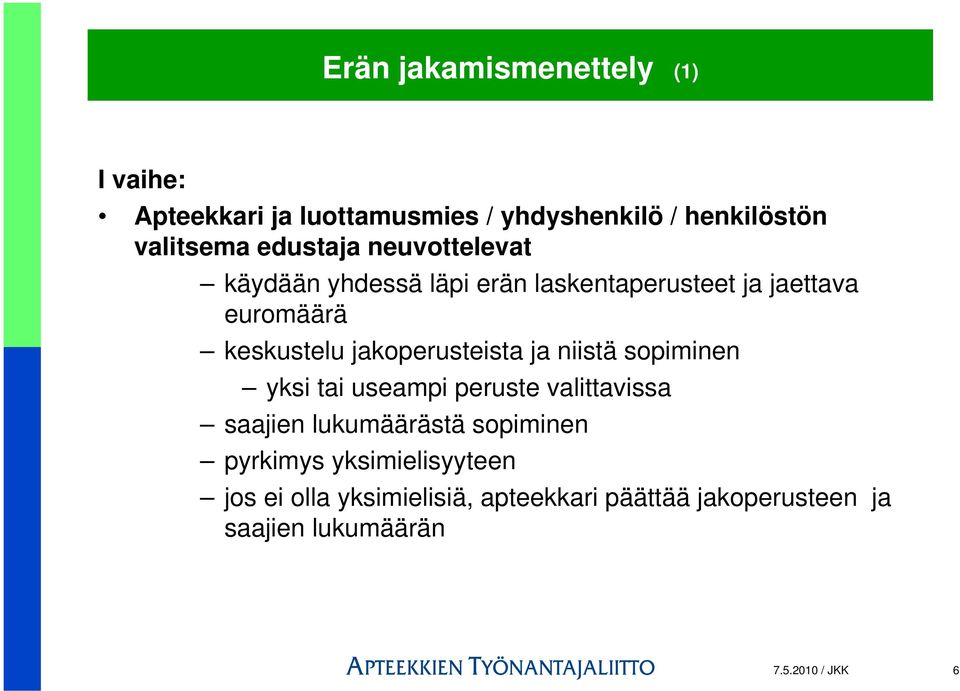 jakoperusteista ja niistä sopiminen yksi tai useampi peruste valittavissa saajien lukumäärästä sopiminen