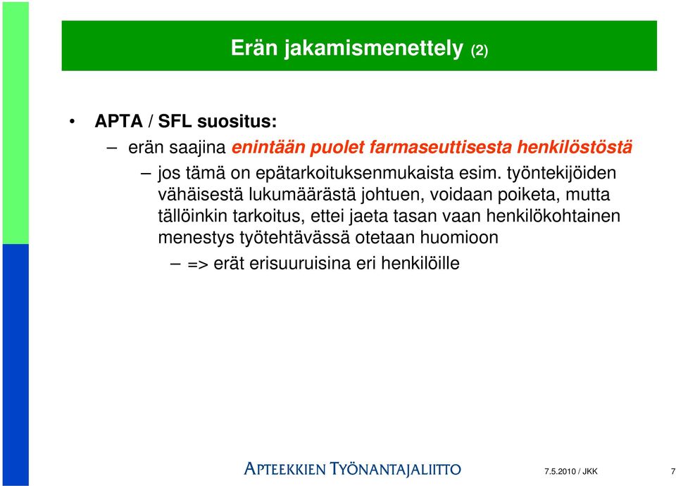 työntekijöiden vähäisestä lukumäärästä johtuen, voidaan poiketa, mutta tällöinkin tarkoitus,