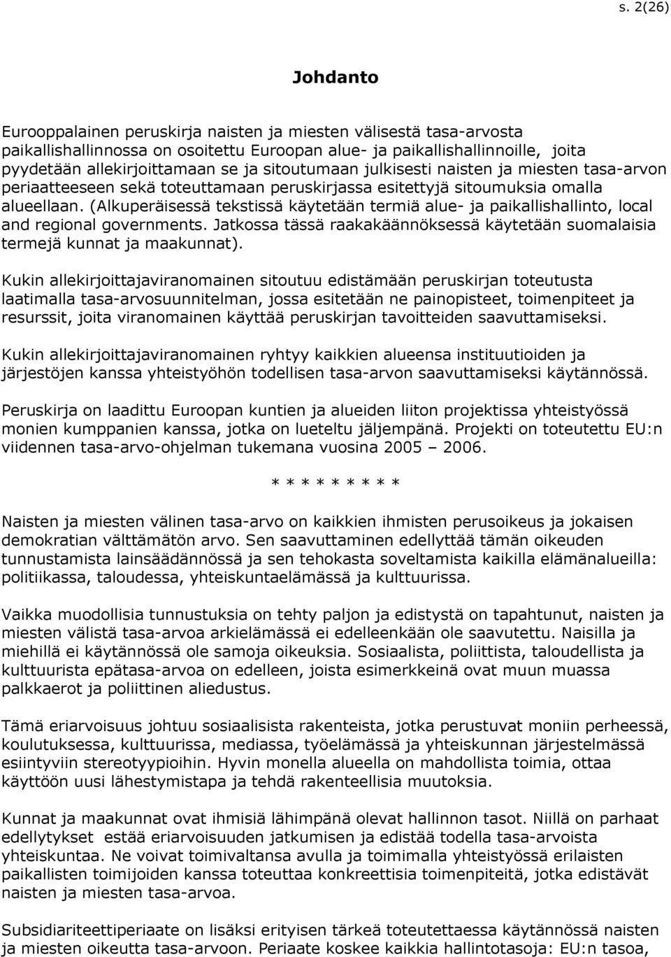 (Alkuperäisessä tekstissä käytetään termiä alue- ja paikallishallinto, local and regional governments. Jatkossa tässä raakakäännöksessä käytetään suomalaisia termejä kunnat ja maakunnat).