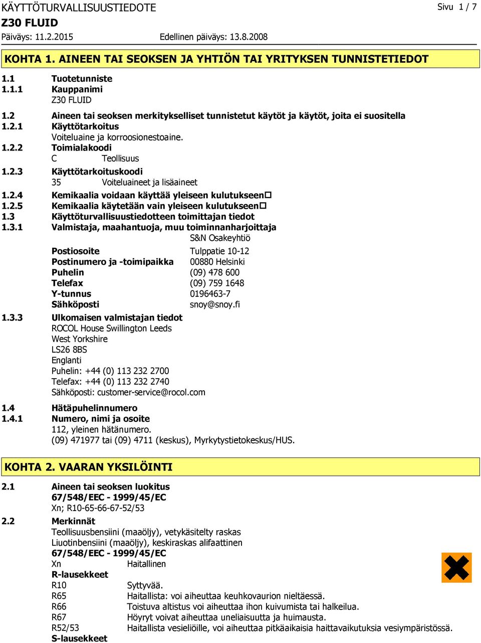 2.4 Kemikaalia voidaan käyttää yleiseen kulutukseen 1.2.5 Kemikaalia käytetään vain yleiseen kulutukseen 1.3 