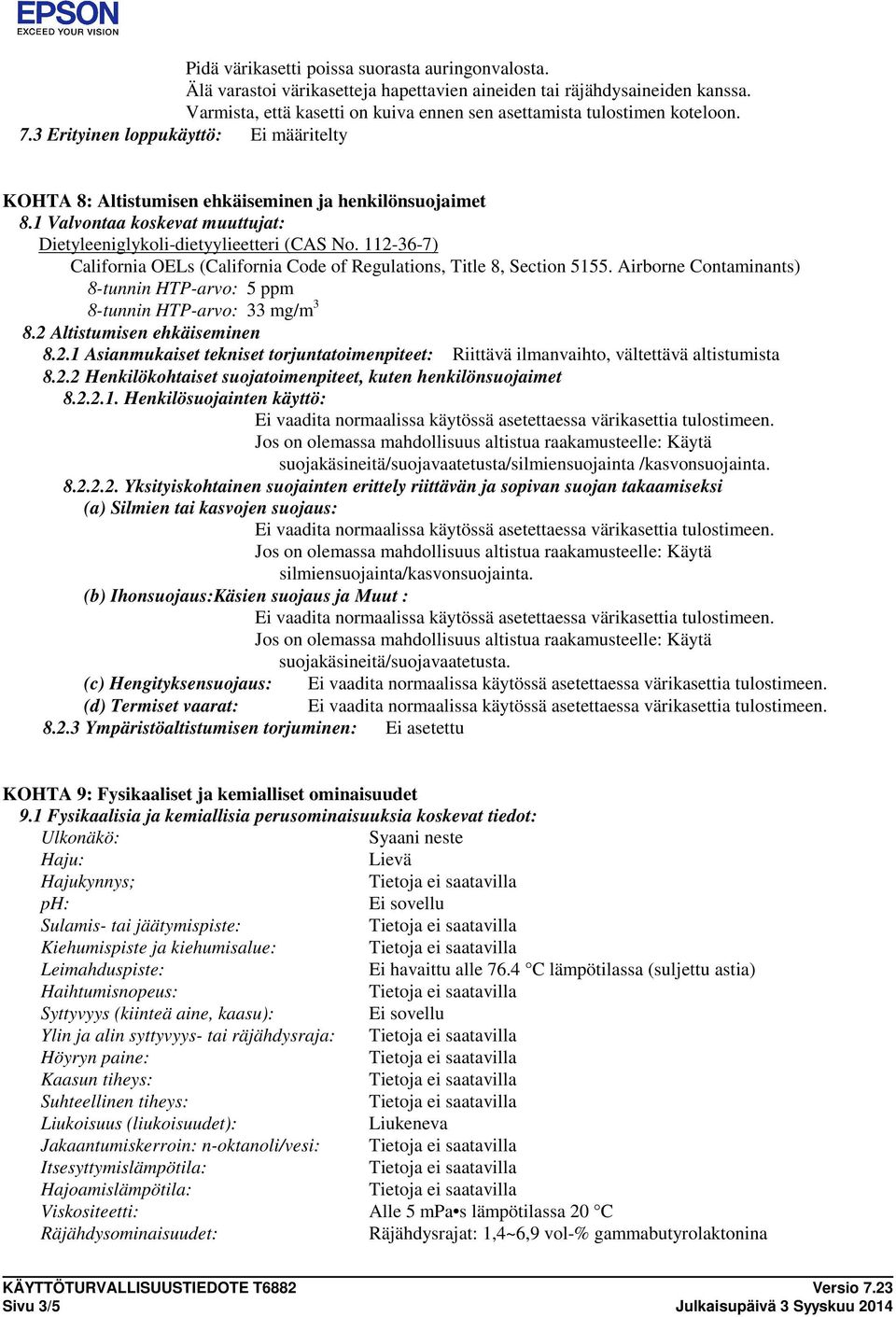 1 Valvontaa koskevat muuttujat: Dietyleeniglykoli-dietyylieetteri (CAS No. 112-36-7) California OELs (California Code of Regulations, Title 8, Section 5155.