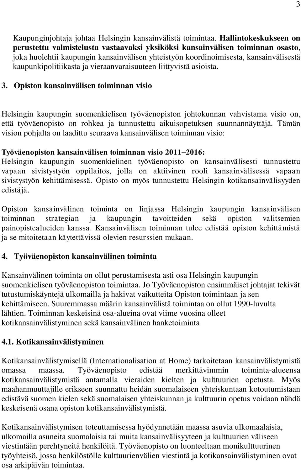 ja vieraanvaraisuuteen liittyvistä asiista. 3.