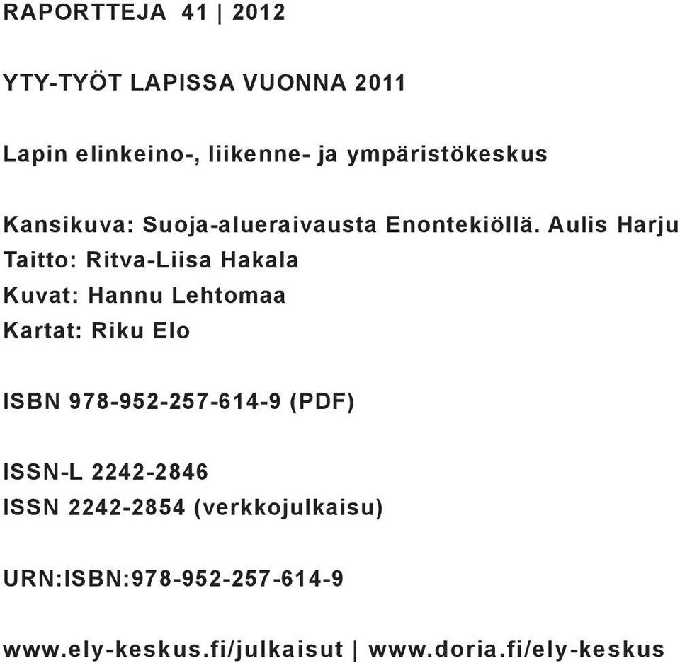 Aulis Harju Taitto: Ritva-Liisa Hakala Kuvat: Hannu Lehtomaa Kartat: Riku Elo ISBN
