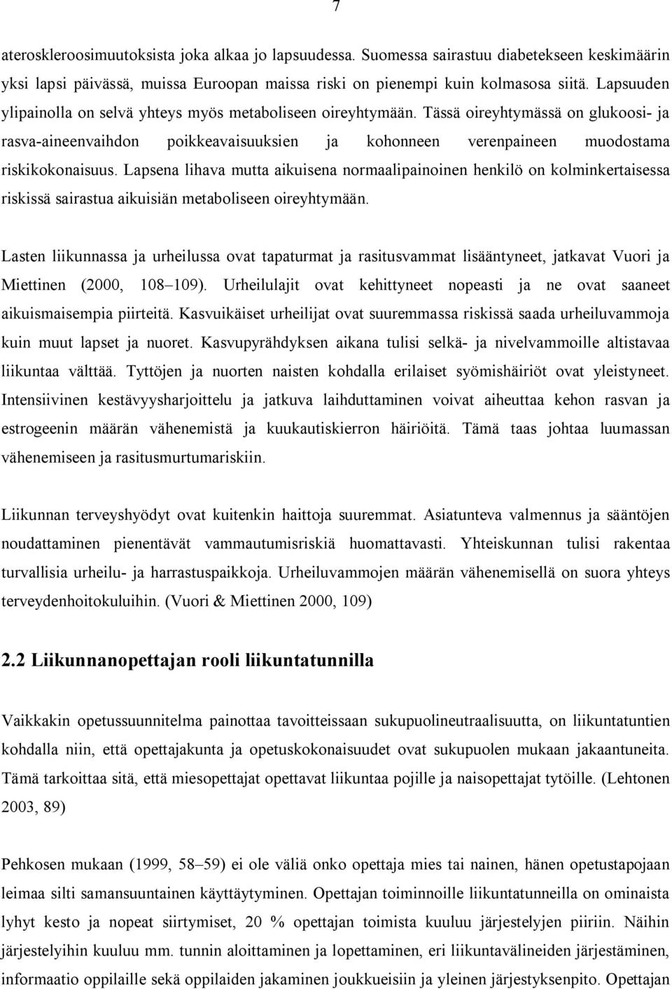 Lapsena lihava mutta aikuisena normaalipainoinen henkilö on kolminkertaisessa riskissä sairastua aikuisiän metaboliseen oireyhtymään.