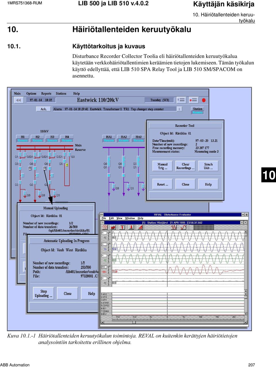 Tämän työkalun käyttö edellyttää, että LIB 510 SPA Relay Tool ja LIB 510 SM/SPACOM on asennettu. 10.