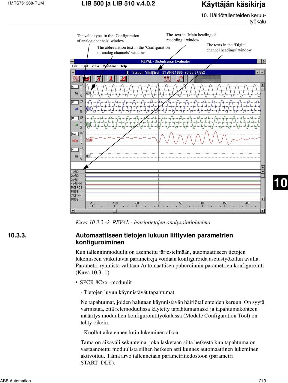 3. Automaattiseen tietojen lukuun liittyvien parametrien konfiguroiminen Kun tallenninmoduulit on asennettu järjestelmään, automaattiseen tietojen lukemiseen vaikuttavia parametreja voidaan