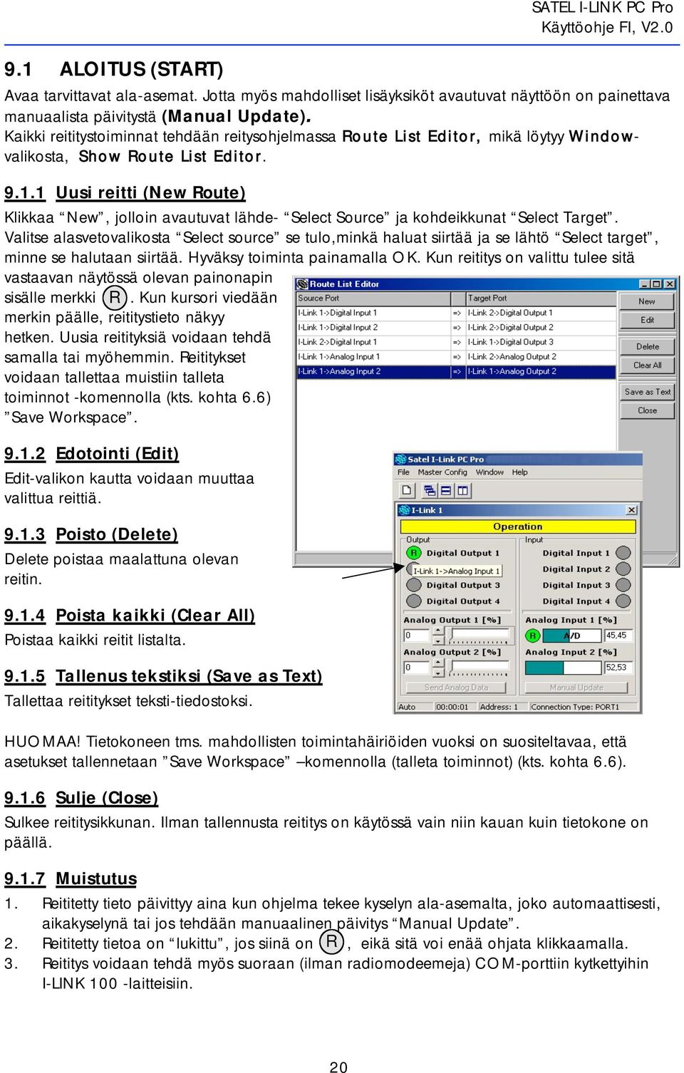 1 Uusi reitti (New Route) Klikkaa New, jolloin avautuvat lähde- Select Source ja kohdeikkunat Select Target.