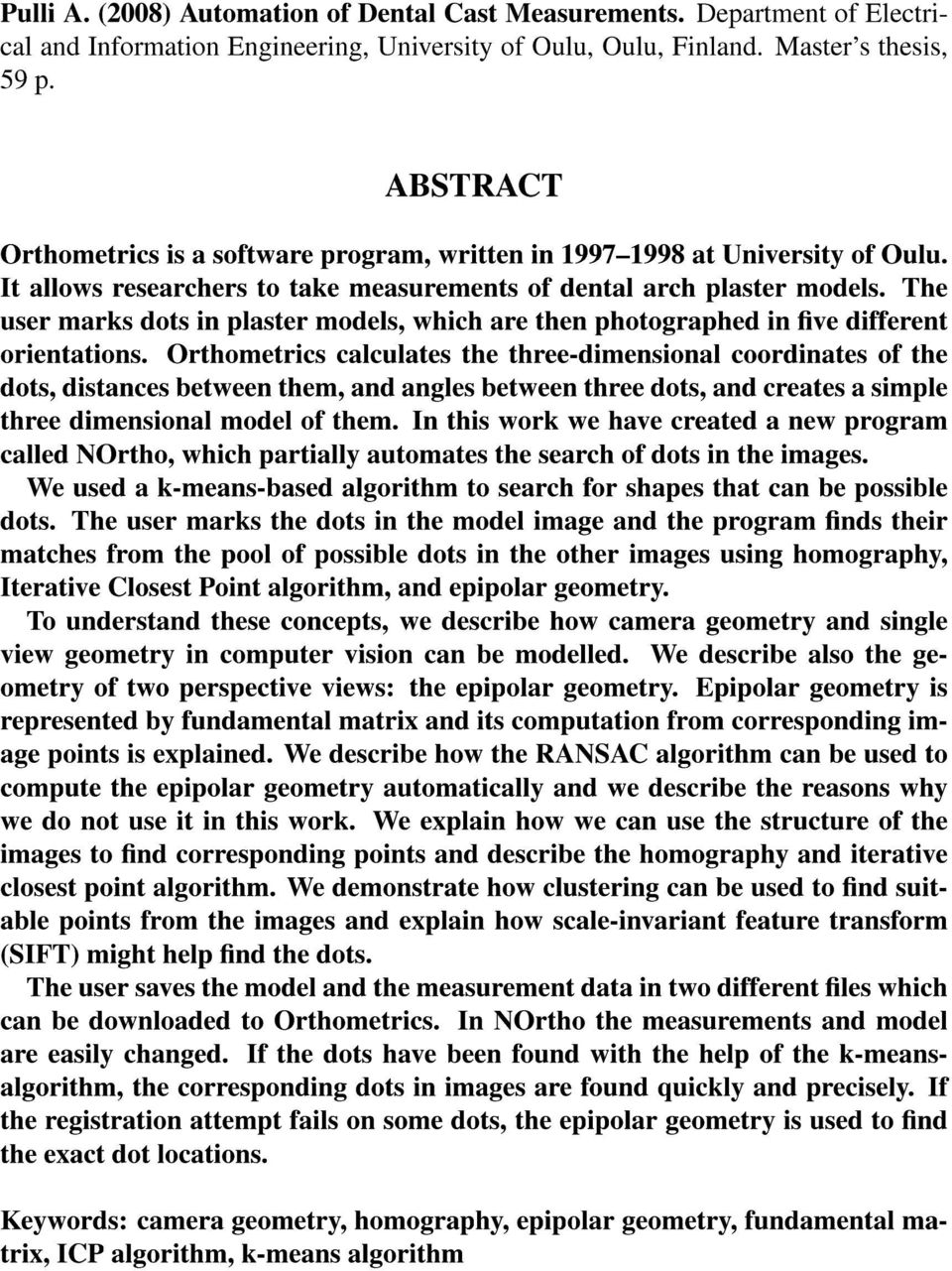 The user marks dots in plaster models, which are then photographed in ve different orientations.