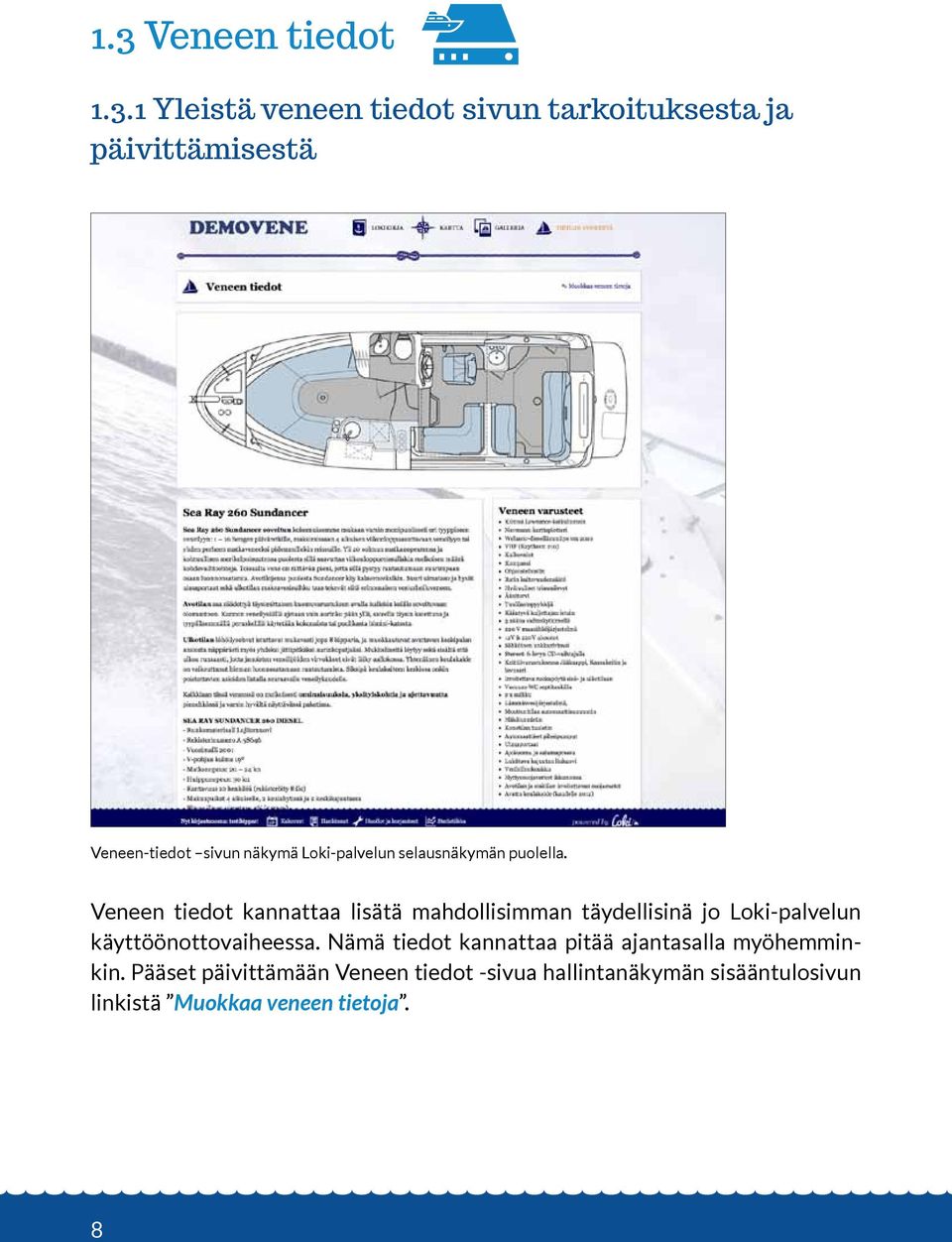 Veneen tiedot kannattaa lisätä mahdollisimman täydellisinä jo Loki-palvelun käyttöönottovaiheessa.