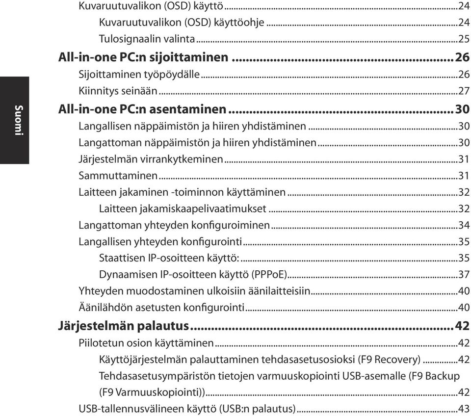 ..31 Laitteen jakaminen -toiminnon käyttäminen...32 Laitteen jakamiskaapelivaatimukset...32 Langattoman yhteyden konfiguroiminen...34 Langallisen yhteyden konfigurointi.