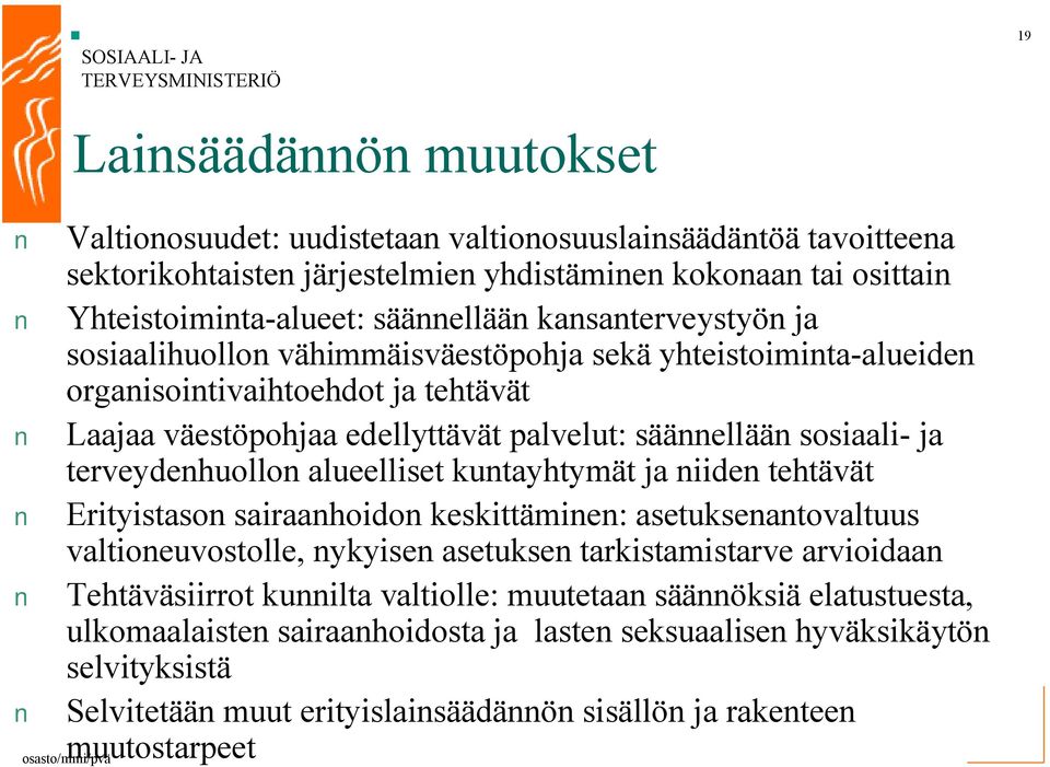 terveydenhuollon alueelliset kuntayhtymät ja niiden tehtävät Erityistason sairaanhoidon keskittäminen: asetuksenantovaltuus valtioneuvostolle, nykyisen asetuksen tarkistamistarve arvioidaan