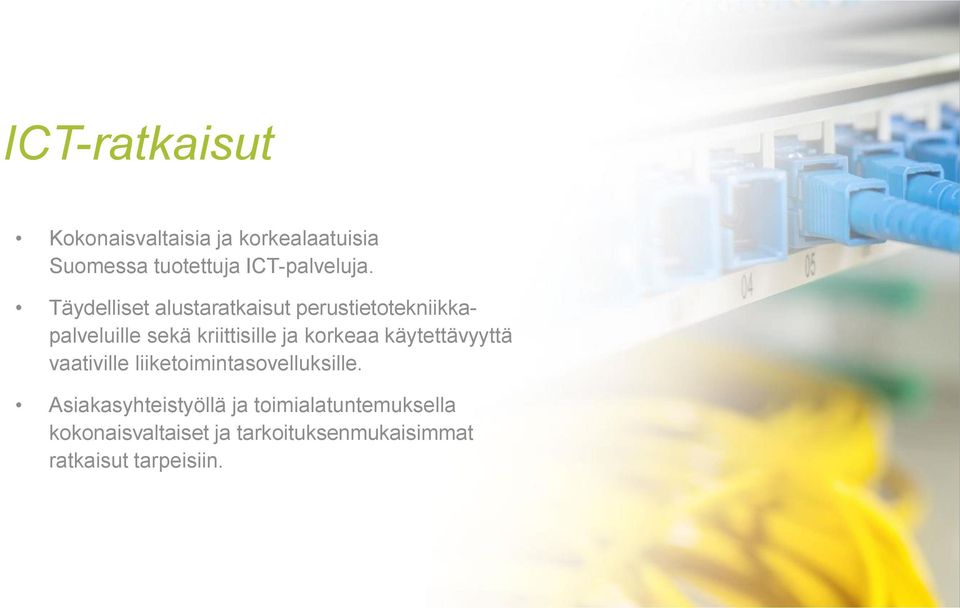 Täydelliset alustaratkaisut perustietotekniikkapalveluille sekä kriittisille ja korkeaa