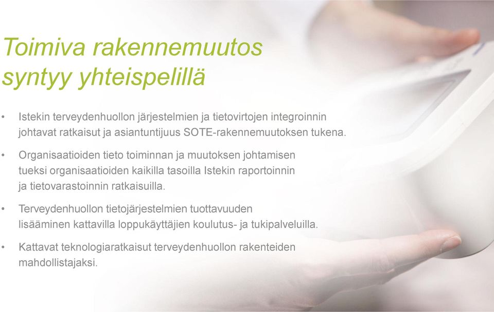 Organisaatioiden tieto toiminnan ja muutoksen johtamisen tueksi organisaatioiden kaikilla tasoilla Istekin raportoinnin ja