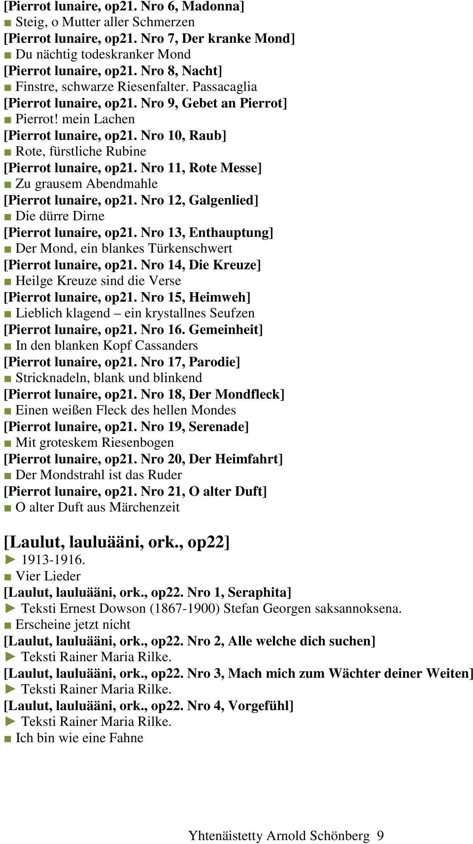 Nro 10, Raub] Rote, fürstliche Rubine [Pierrot lunaire, op21. Nro 11, Rote Messe] Zu grausem Abendmahle [Pierrot lunaire, op21. Nro 12, Galgenlied] Die dürre Dirne [Pierrot lunaire, op21.