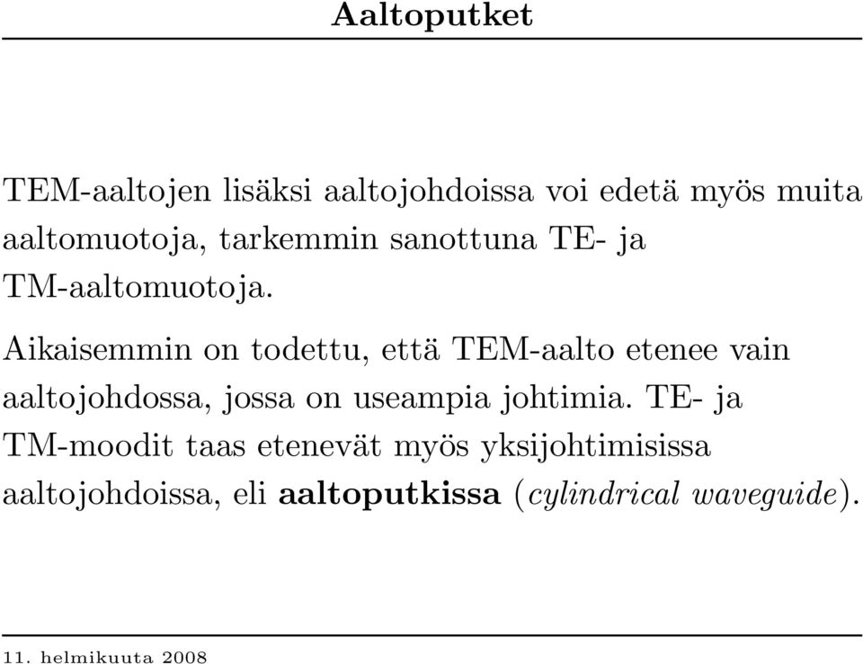 A ik aisem m in on tod ettu, että TEM-aalto etenee v ain aaltojoh d ossa, jossa on u seam p