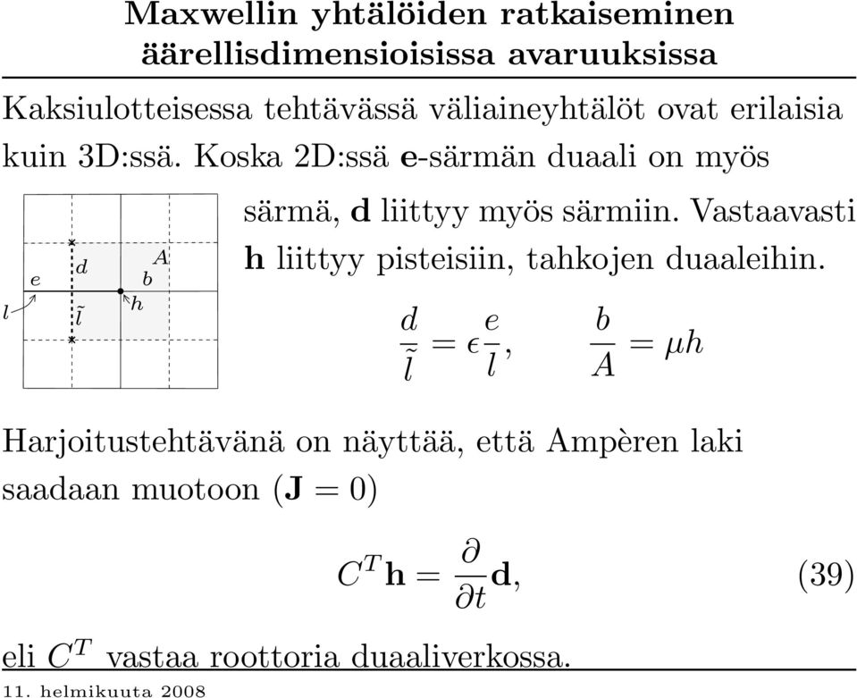 Koska 2D:ssä e-särmän duaali on myös l e d l A b h särmä, d liittyy myös särmiin.