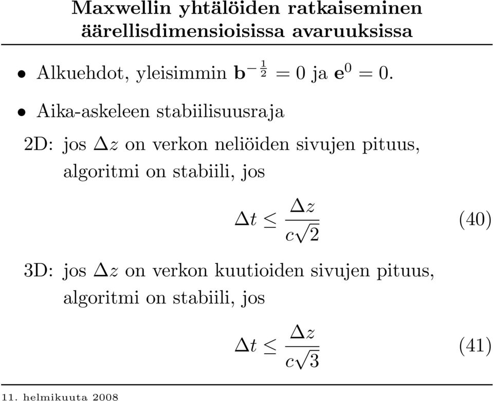 Aika-askeleen stabiilisuusraja 2D: jos z on verkon neliöiden sivujen pituus,