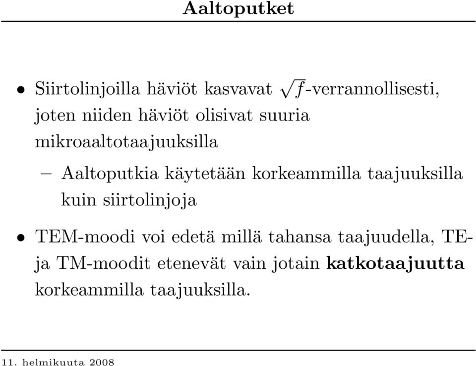 korkeammilla taajuuksilla kuin siirtolinjoja TEM-moodi voi edetä millä tahansa