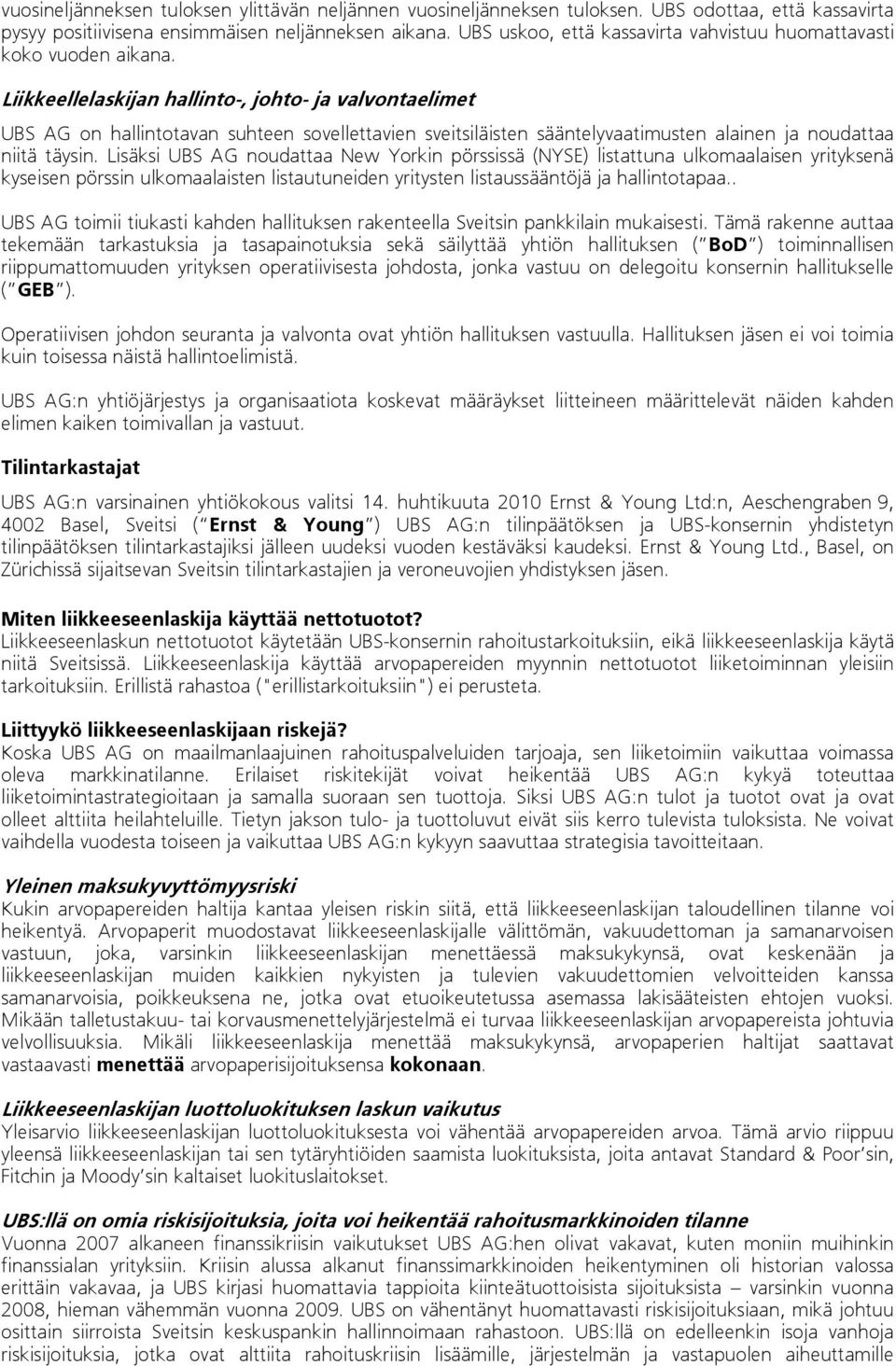 Liikkeellelaskijan hallinto-, johto- ja valvontaelimet UBS AG on hallintotavan suhteen sovellettavien sveitsiläisten sääntelyvaatimusten alainen ja noudattaa niitä täysin.