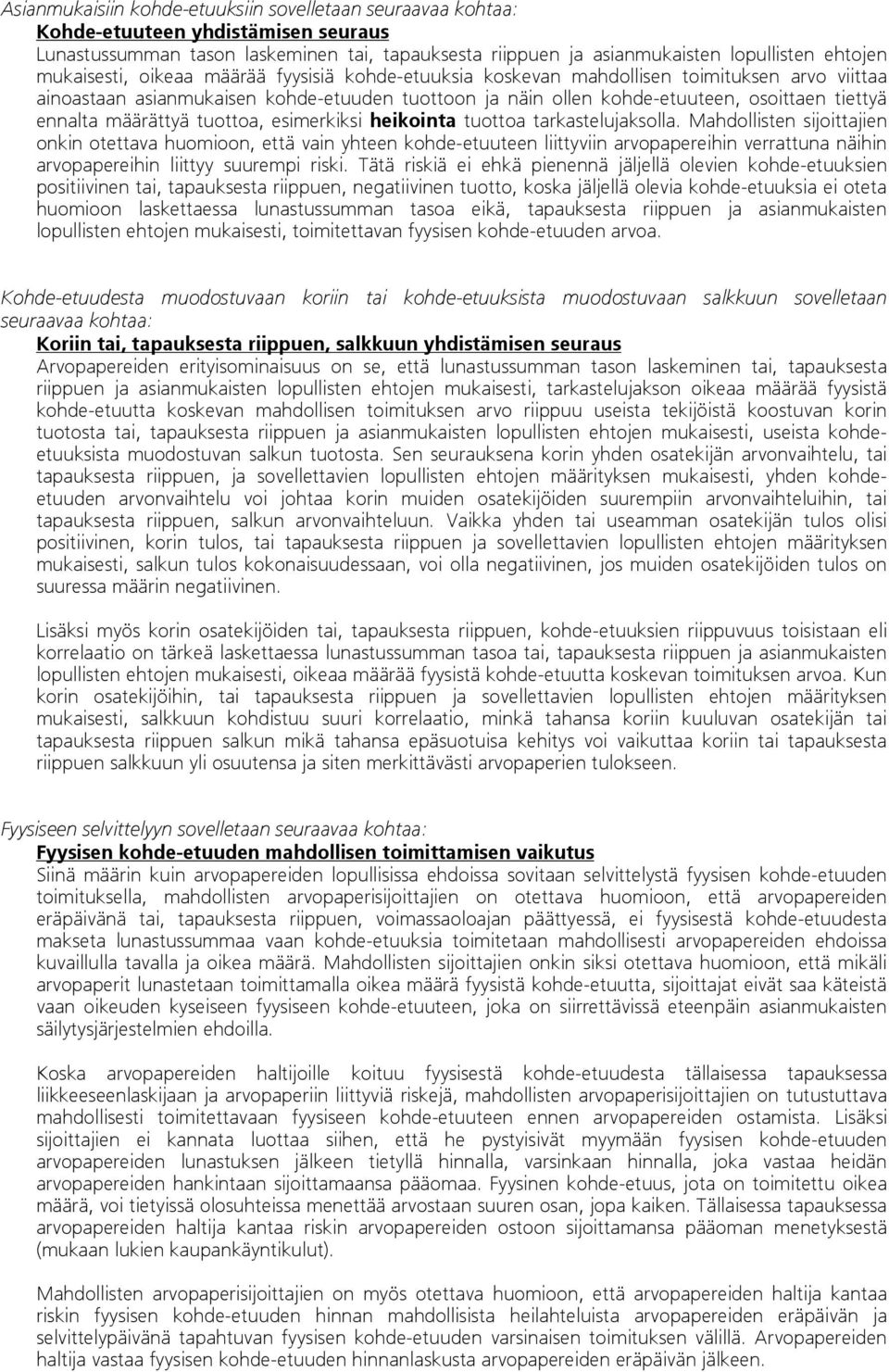 määrättyä tuottoa, esimerkiksi heikointa tuottoa tarkastelujaksolla.