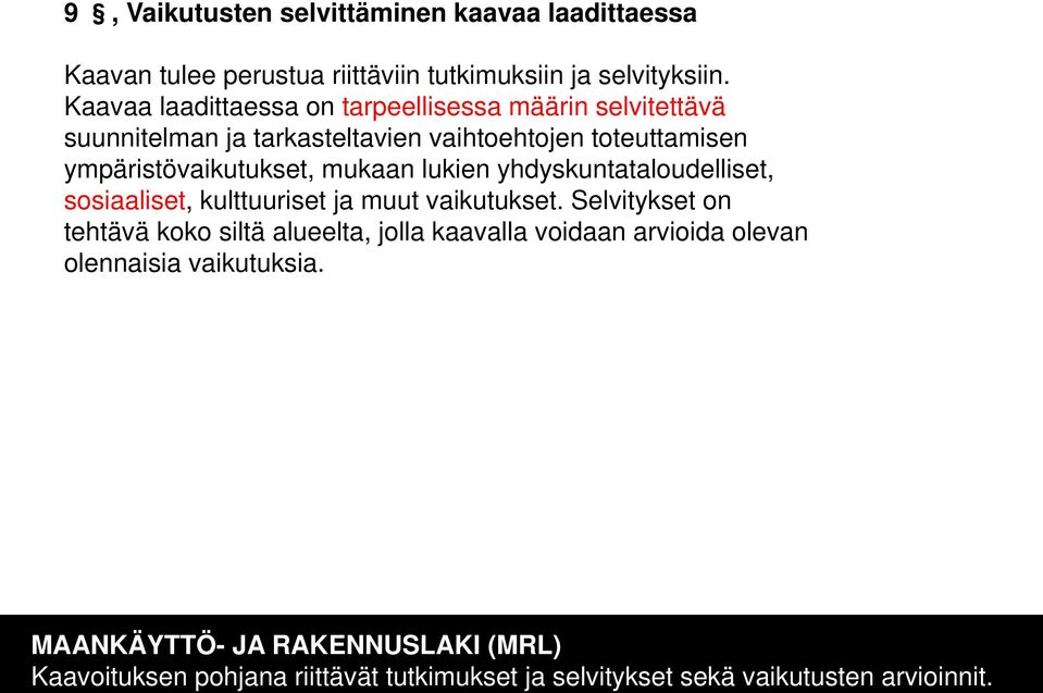 mukaan lukien yhdyskuntataloudelliset, sosiaaliset, kulttuuriset ja muut vaikutukset.