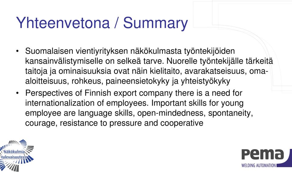 paineensietokyky ja yhteistyökyky Perspectives of Finnish export company there is a need for internationalization of