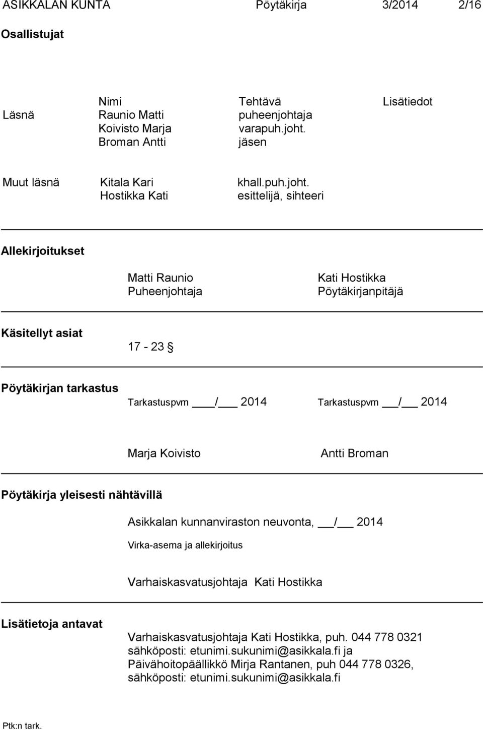 Broman Antti jäsen Muut läsnä Kitala Kari khall.puh.joht.