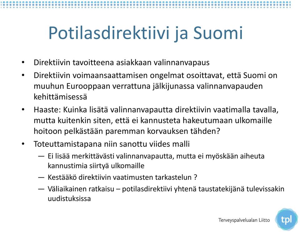 hakeutumaan ulkomaille hoitoon pelkästään paremman korvauksen tähden?