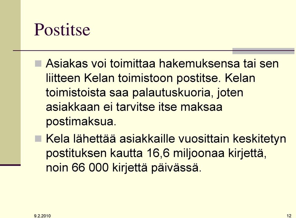 Kelan toimistoista saa palautuskuoria, joten asiakkaan ei tarvitse itse maksaa