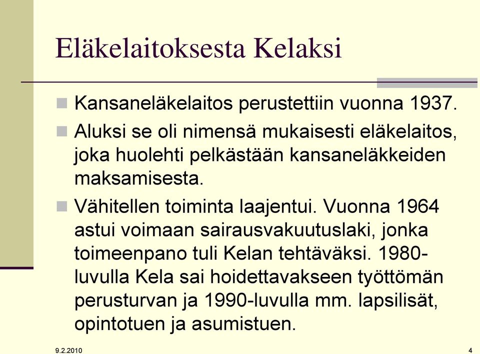 Vähitellen toiminta laajentui.